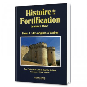 Histoire de la Fortification - Tome 1 : des origines à Vauban