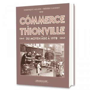 Le Commerce à Thionville du Moyen Age à 1970
