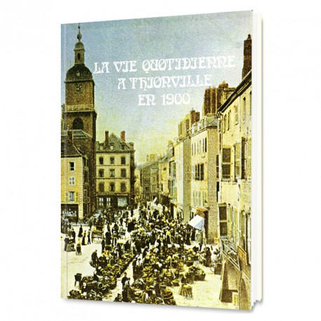 La vie quotidienne à Thionville en 1900